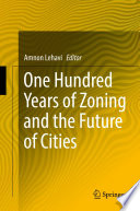 One Hundred Years of Zoning and the Future of Cities