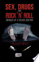 Sex  Drugs and Rock    n    Roll     Memoir of a Police Doctor Book PDF