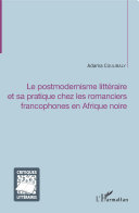 Le postmodernisme littéraire et sa pratique chez les romanciers francophones en Afrique noire [Pdf/ePub] eBook