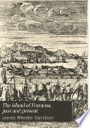 The Island of Formosa  Past and Present