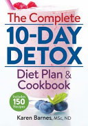 The Complete 10 Day Detox Diet Plan and Cookbook