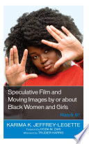 Speculative Film and Moving Images by Or about Black Women and Girls Book PDF