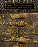 Islamic Arms and Armor in The Metropolitan Museum of Art