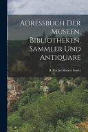 Adressbuch Der Museen Bibliotheken Sammler Und Antiquare