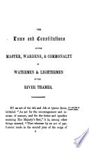The Laws and Constitutions of the Master  Wardens and Commonalty of Watermen and Lightermen of the river Thames   Rules and Bye laws for the regulation of the Watermen and Lightermen of the River Thames  By the Court of Mayor and Aldermen of the City of London  Rules and Bye Laws     By the Court of Master  Wardens and Assistants of the said Company  A Table of     Fares  etc  