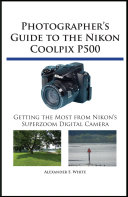 Photographer s Guide to the Nikon Coolpix P500