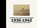 Surfing San Onofre to Point Dume  1936 1942 Book PDF