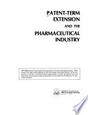 Patent term Extension and the Pharmaceutical Industry