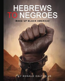 Hebrews to Negroes  Wake Up Black America  Book PDF