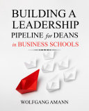 Building a Leadership Pipeline for Deans in Business Schools