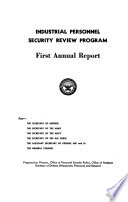 Industrial Personnel Security Review Program  1st Annual Report for Secretary of Defense  Secretary of Army  Secretary of Navy  Secretary of Air Force  Assistant Secretary of Defense  MP and R   General Counsel      Book