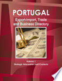 Portugal Export Import  Trade and Business Directory Volume 1 Strategic Information and Contacts