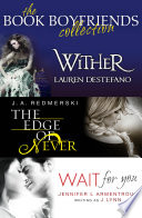 The Book Boyfriends Collection  Wither  Wait For You  The Edge of Never