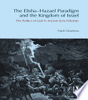 The Elisha Hazael Paradigm and the Kingdom of Israel