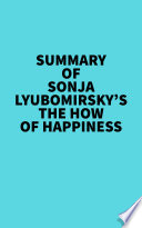 Summary of Sonja Lyubomirsky s The How of Happiness