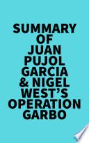 Summary of Juan Pujol Garcia   Nigel West s Operation Garbo