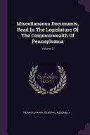 Miscellaneous Documents, Read In The Legislature Of The Commonwealth Of Pennsylvania;