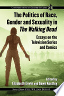 The Politics of Race  Gender and Sexuality in The Walking Dead Book