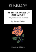 SUMMARY - The Better Angels Of Our Nature: Why Violence Has Declined By Steven Pinker