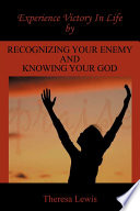 Experience Victory in Life by Recognizing Your Enemy and Knowing Your God