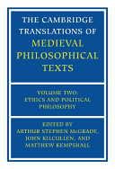 The Cambridge Translations of Medieval Philosophical Texts  Volume 2  Ethics and Political Philosophy