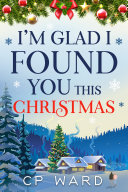 I'm Glad I Found You This Christmas by CP Ward PDF