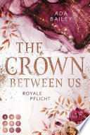 The Crown Between Us. Royale Pflicht (Die »Crown«-Dilogie 2)