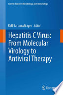 Hepatitis C Virus  From Molecular Virology to Antiviral Therapy Book
