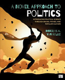 A Novel Approach to Politics&colon; Introducing Political Science through Books&comma; Movies&comma; and Popular Culture &lpar;Fifth Edition&rpar;
