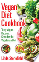 Vegan Diet Cookbook  Tasty Vegan Recipes  Great for the Vegetarian Diet