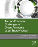 Techno Economic Challenges of Green Ammonia as an Energy Vector Book