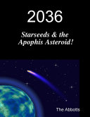 2036 - Starseeds & the Apophis Asteroid!
