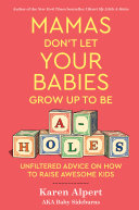 Mamas Don t Let Your Babies Grow Up to Be A Holes