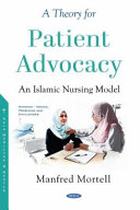 A Theory for Patient Advocacy  an Islamic Nursing Model Book