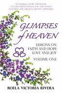 Glimpses of Heaven: Lessons on Faith and Hope, Love and Joy