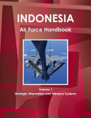 Indonesia Air Force Handbook Volume 1 Strategic Information and Weapon Systems