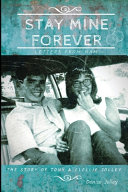 Stay Mine Forever    Letters From Nam  The Story of Tony and Clellie Jolley Book PDF