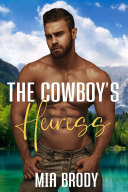 The Cowboy’s Heiress: Steamy Mail Order Bride Western Romance