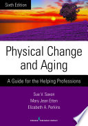 Physical Change and Aging  Sixth Edition