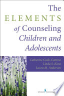 The Elements of Counseling Children and Adolescents Book