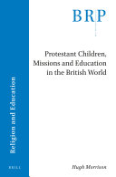 Protestant Children, Missions and Education in the British World