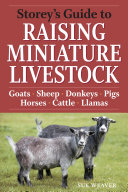 Storey s Guide to Raising Miniature Livestock