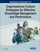 Handbook of Research on Organizational Culture Strategies for Effective Knowledge Management and Performance