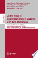 On the Move to Meaningful Internet Systems  OTM 2016 Workshops