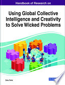 Handbook of Research on Using Global Collective Intelligence and Creativity to Solve Wicked Problems Book