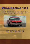 Drag Racing 101 - From Building Your First Race Car to Securing Sponsors