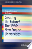 Creating the Future  The 1960s New English Universities Book PDF