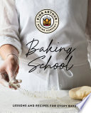 The King Arthur Baking School  Lessons and Recipes for Every Baker