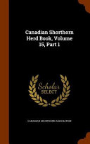 Canadian Shorthorn Herd Book, Volume 15