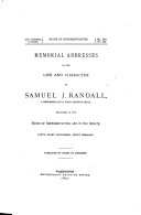 Memorial Addresses on the Life and Character of Samuel J. Randall (a Representative from Pennsylvania)